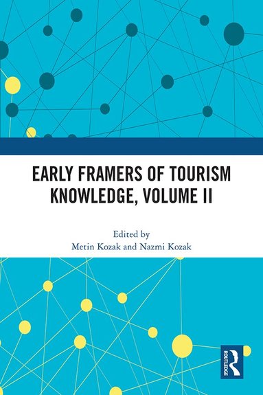 Metin Kozak, Nazmi Kozak - Early Framers of Tourism Knowledge, Volume II, Inbunden