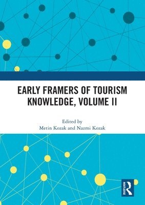 Metin Kozak, Nazmi Kozak, Turkey) Kozak, Metin (Kadir Has University, Turkey) Kozak, Nazmi (Anadolu University - Early Framers of Tourism Knowledge, Volume II, Häftad