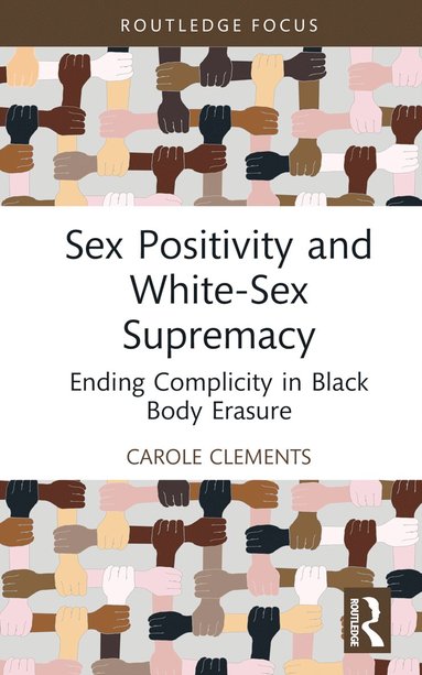 bokomslag Sex Positivity and White-Sex Supremacy