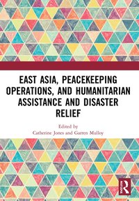 bokomslag East Asia, Peacekeeping Operations, and Humanitarian Assistance and Disaster Relief