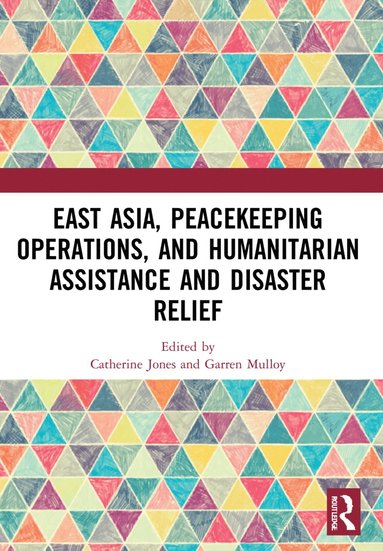 bokomslag East Asia, Peacekeeping Operations, and Humanitarian Assistance and Disaster Relief