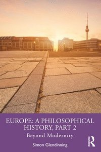 bokomslag Europe: A Philosophical History, Part 2