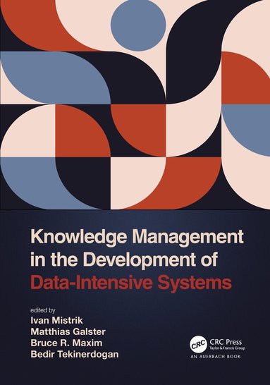 Ivan Mistrik, Matthias Galster, Bruce R. Maxim, Bedir Tekinerdogan - Knowledge Management in the Development of Data-Intensive Systems, Häftad