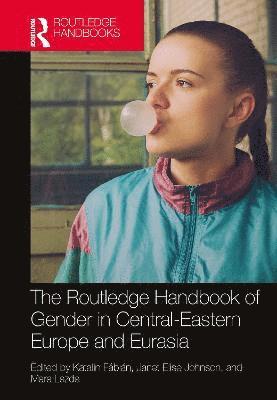 The Routledge Handbook of Gender in Central-Eastern Europe and Eurasia 1