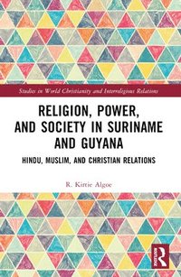 bokomslag Religion, Power, and Society in Suriname and Guyana