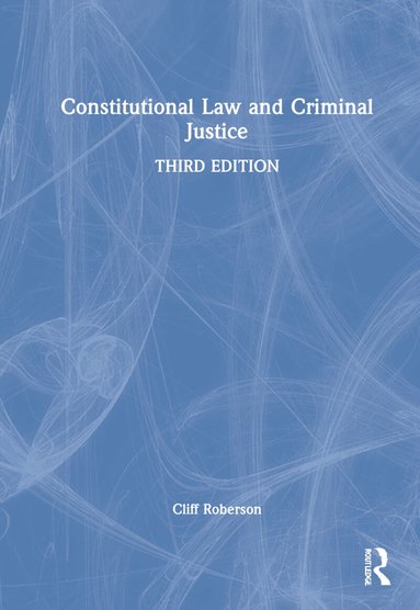 Cliff Roberson - Constitutional Law and Criminal Justice, Inbunden