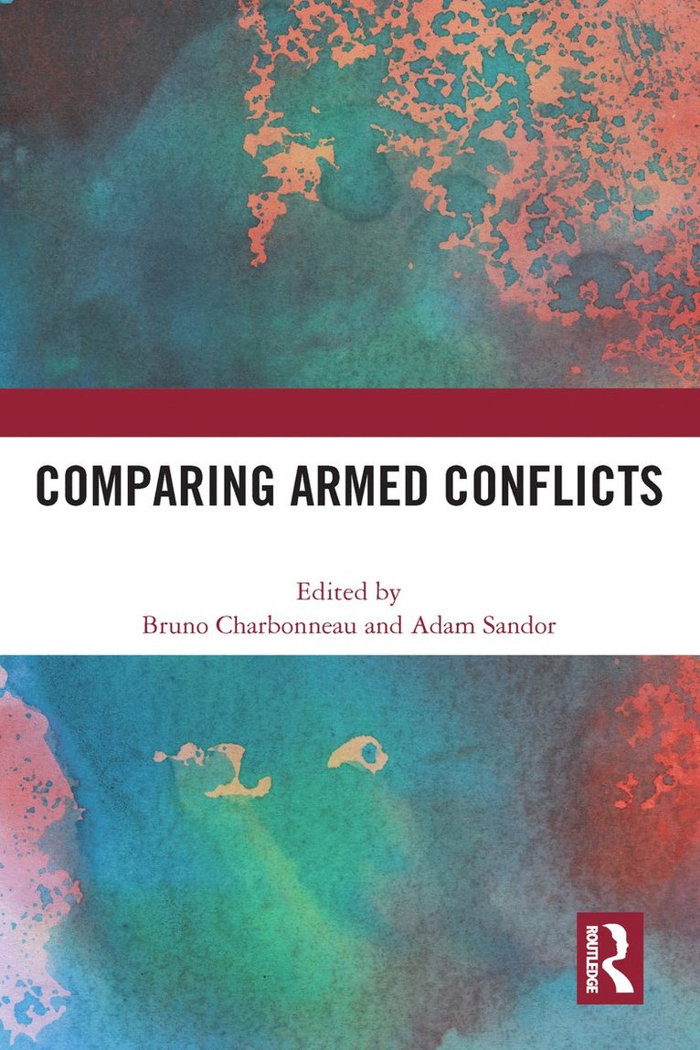 Bruno Charbonneau, Adam Sandor, Canada) Charbonneau, Bruno (Laurentian University - Comparing Armed Conflicts, Inbunden