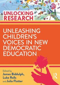 bokomslag Unleashing Childrens Voices in New Democratic Primary Education