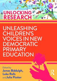 bokomslag Unleashing Children's Voices in New Democratic Primary Education
