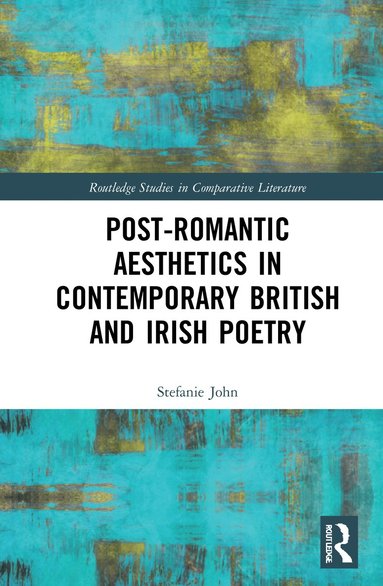 bokomslag Post-Romantic Aesthetics in Contemporary British and Irish Poetry