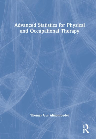 bokomslag Advanced Statistics for Physical and Occupational Therapy