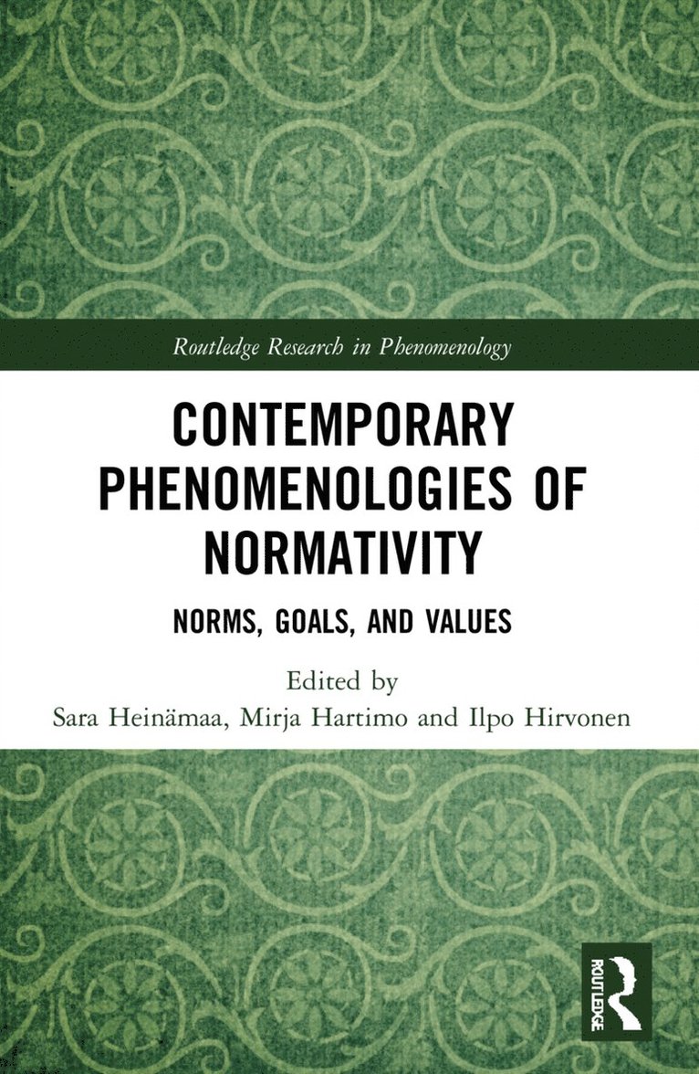 Sara Heinämaa, Mirja Hartimo, Ilpo Hirvonen, Finland) Heinamaa, Sara (University of Jyvaskyla, Finland) Hartimo, Mirja (University of Jyvaskyla, Finland) Hirvonen, Ilpo (University of Helsinki - Contemporary Phenomenologies of Normativity, Häftad