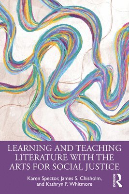 Learning and Teaching Literature with the Arts for Social Justice 1