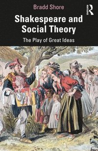 bokomslag Shakespeare and Social Theory
