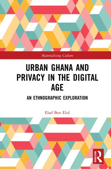 Elad Ben Elul - Urban Ghana and Privacy in the Digital Age, Inbunden