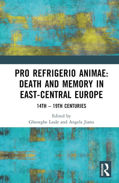 bokomslag Pro refrigerio animae: Death and Memory in East-Central Europe