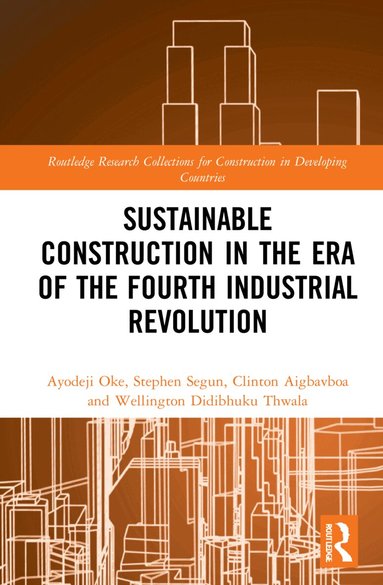 Ayodeji Emmanuel Oke, Clinton Aigbavboa, Seyi S. Stephen, Wellington Didibhuku Thwala - Sustainable Construction in the Era of the Fourth Industrial Revolution, Häftad