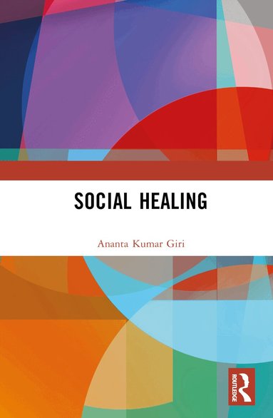 Ananta Kumar Giri - Social Healing, Inbunden