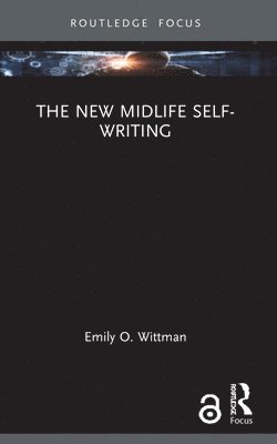 Emily O. Wittman - New Midlife Self-Writing, Häftad