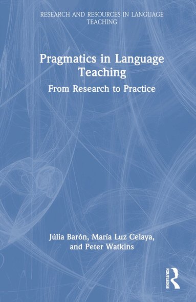 Júlia Barón, María Luz Celaya, Peter Watkins - Pragmatics in Language Teaching, Inbunden
