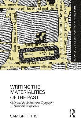 Sam Griffiths, UK) Griffiths, Sam (University College London - Writing the Materialities of the Past, Häftad