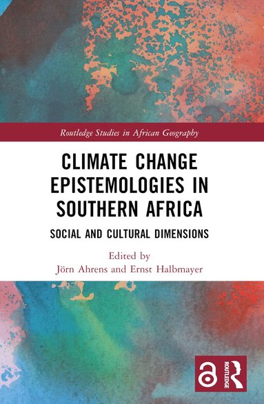 Jörn Ahrens, Ernst Halbmayer - Climate Change Epistemologies in Southern Africa, Häftad