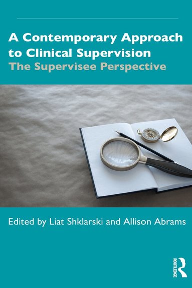 Liat Shklarski, Allison Abrams - Contemporary Approach to Clinical Supervision, Häftad