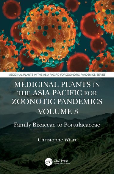 Christophe Wiart - Medicinal Plants in the Asia Pacific for Zoonotic Pandemics, Volume 3, Inbunden