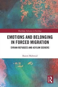 bokomslag Emotions and Belonging in Forced Migration