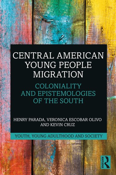 Henry Parada, Veronica Escobar Olivo, Kevin Cruz - Central American Young People Migration, Inbunden