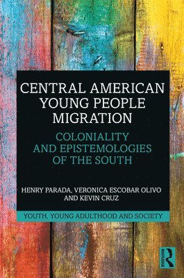 Henry Parada, Veronica Escobar Olivo, Kevin Cruz, Canada) Parada, Henry (Toronto Metropolitan University, Canada) Escobar Olivo, Veronica (Toronto Metropolitan University, Honduras) Cruz, Kevin (National Autonomous University of Honduras - Central American Young People Migration, Inbunden