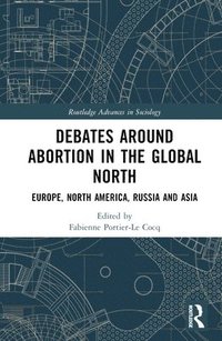 bokomslag Debates Around Abortion in the Global North