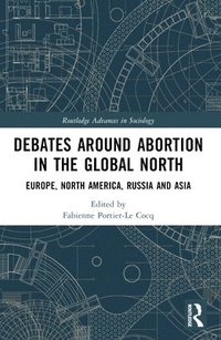 bokomslag Debates Around Abortion in the Global North