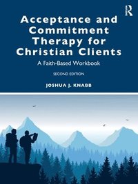 bokomslag Acceptance and Commitment Therapy for Christian Clients