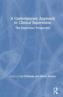 bokomslag A Contemporary Approach to Clinical Supervision