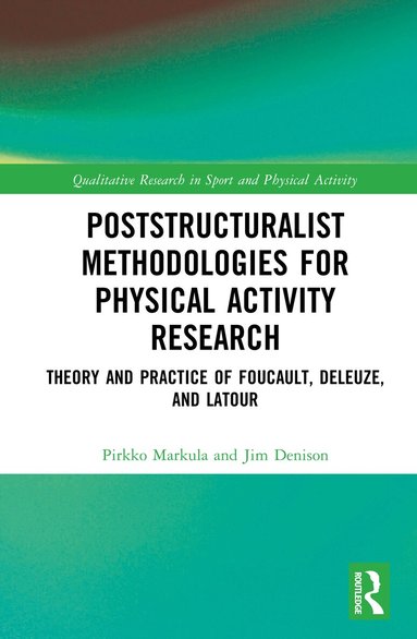 Pirkko Markula, Jim Denison - Poststructuralist Methodologies for Physical Activity Research, Inbunden