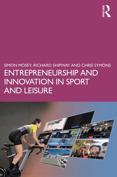 Simon Mosey, Richard Shipway, Chris Symons - Entrepreneurship and Innovation in Sport and Leisure, Häftad
