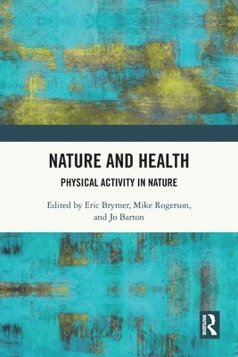 Eric Brymer, Mike Rogerson, Jo Barton, Eric (Australian College of Applied Psychology) Brymer, UK) Barton, Jo (University of Essex - Nature and Health, Häftad