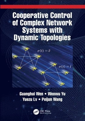 Guanghui Wen, Wenwu Yu, Yuezu Lv, Peijun Wang - Cooperative Control of Complex Network Systems with Dynamic Topologies, Häftad