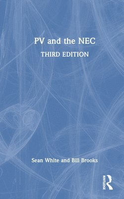Sean White, Bill Brooks, USA) White, Sean (Solar Energy Professor and Consultant - PV and the NEC, Inbunden