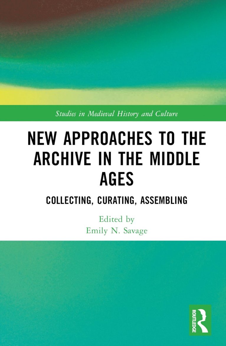 Emily N. Savage - New Approaches to the Archive in the Middle Ages, Inbunden