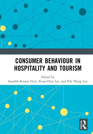 Saurabh Kumar Dixit, Kuan-Huei Lee, Poh Theng Loo - Consumer Behaviour in Hospitality and Tourism, Inbunden
