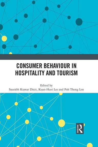 Saurabh Kumar Dixit, Kuan-Huei Lee, Poh Theng Loo - Consumer Behaviour in Hospitality and Tourism, Häftad