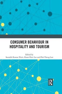 Saurabh Kumar Dixit, Kuan-Huei Lee, Poh Theng Loo, India) Dixit, Saurabh Kumar (North Eastern Hill University - Consumer Behaviour in Hospitality and Tourism, Häftad