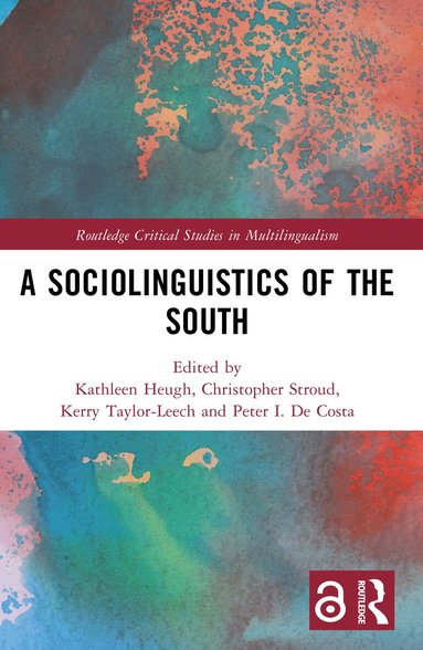 Kathleen Heugh, Christopher Stroud, Kerry Taylor-Leech, Peter I. De Costa - Sociolinguistics of the South, Häftad