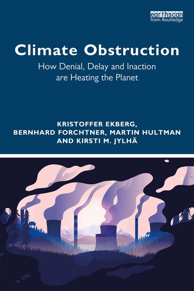 Kristoffer Ekberg, Bernhard Forchtner, Martin Hultman, Kirsti M. Jylhä - Climate Obstruction, Häftad
