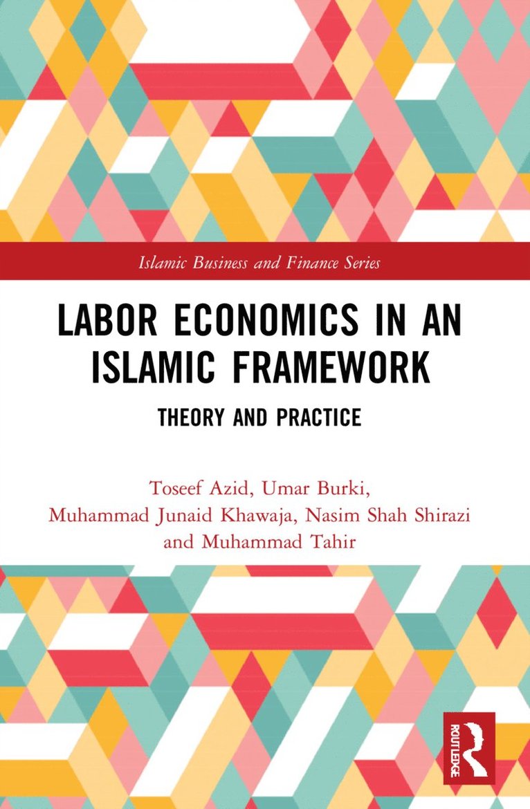 Toseef Azid, Umar Burki, Muhammad Junaid Khawaja, Nasim Shah Shirazi, Muhammad Tahir, College of Business and Economics) Azid, Toseef (Qassim University - Labor Economics in an Islamic Framework, Häftad
