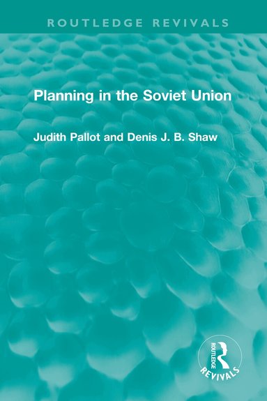 Judith Pallot, Denis J. B. Shaw - Planning in the Soviet Union, Häftad