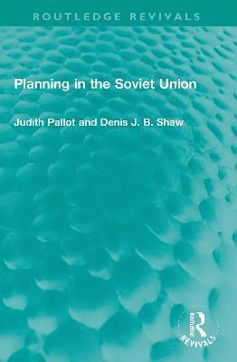 Judith Pallot, Denis J. B. Shaw - Planning in the Soviet Union, Häftad