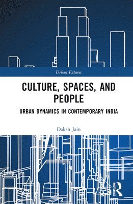Daksh Jain - Culture, Spaces, and People, Inbunden